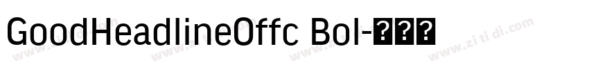 GoodHeadlineOffc Bol字体转换 GoodHeadlineOffc Bol字体转换